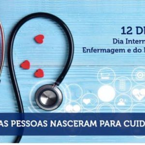 12 de maio, dia Internacional da Enfermagem e do Enfermeiro.